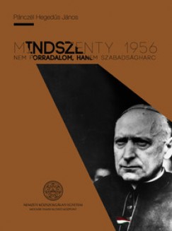 Pnczl Hegeds Jnos - Mindszenty 1956