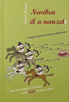 Sipos Ferenc - Nevében él a nemzett