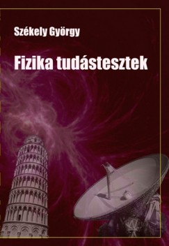 Szkely Gyrgy - Fizika tudstesztek