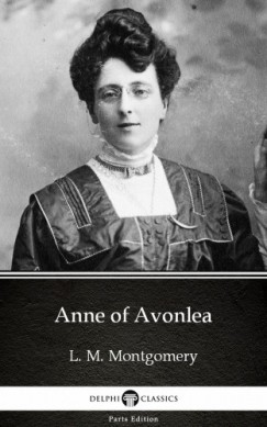 Lucy Maud Montgomery - Anne of Avonlea by L. M. Montgomery (Illustrated)