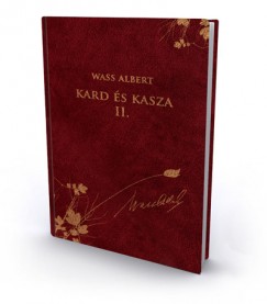 Wass Albert - Nagy Pl  (Szerk.) - Kard s Kasza II. rsz