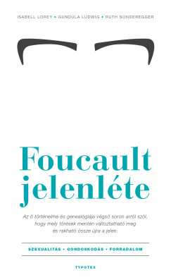 Isabell Lorey - Gundula Ludwig - Ruth Sonderegger - Foucault jelenlte