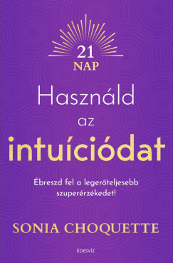 Sonia Choquette - Hasznld az intucidat