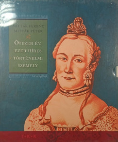 Mitt�k P�ter - Mitt�k Ferenc - �tezer �v, ezer h�res t�rt�nelmi szem�ly