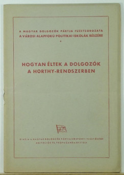 Hogyan �ltek a dolgoz�k a Horthy-rendszerben