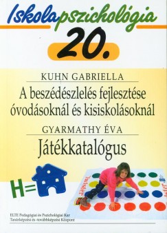 Gyarmathy va - Kuhn Gabriella - A beszdszlels fejlesztse vodsoknl s kisiskolsoknl s kisiskolsoknl - Jtkkatalgus