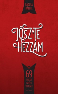 Barcsa Dniel - Jsz'te hezzm! - 69 pajzn erdlyi trtnet