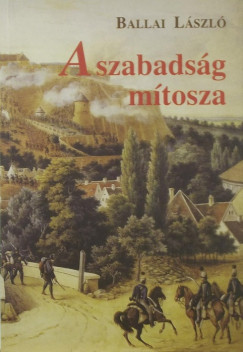 Ballai Lszl - A szabadsg mtosza