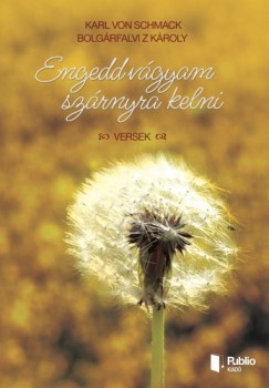 Bolg�rfalvi Z K�roly - Engedd v�gyam sz�rnyra kelni