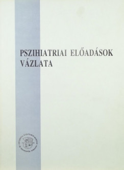 Huszr Ilona  (Szerk.) - Pszihiatriai eladsok vzlata