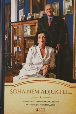 gr�f K�rolyi L�szl� - Nyizsny�nszki Anna Eszter - Soha nem adjuk fel...