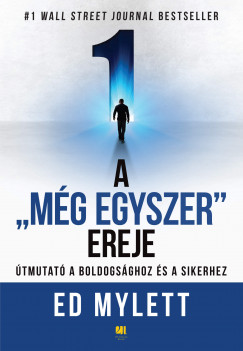 Ed Mylett - A "Mg Egyszer" ereje - tmutat a boldogsghoz s a sikerhez