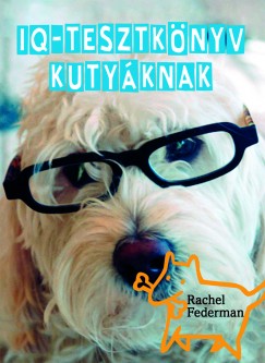 Rachel Federman - IQ-tesztknyv kutyknak