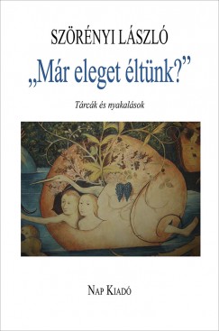 Szrnyi Lszl - Mr eleget ltnk?
