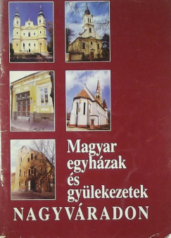 Magyar egyhzak s gylekezetek Nagyvradon