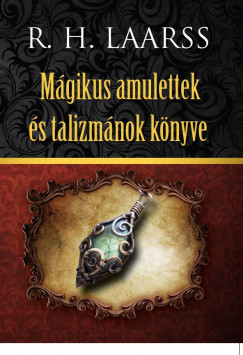 R. H. Laarss - Mgikus amulettek s talizmnok knyve
