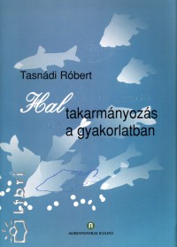 Tasndi Rbert - Haltakarmnyozs a gyakorlatban