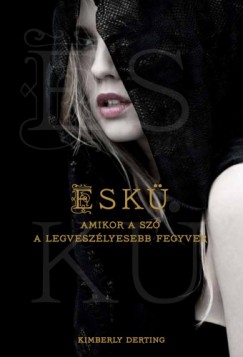 Kimberly Derting - Eskü - Amikor a szó a legveszélyesebb fegyver