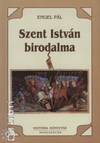 Engel Pl - Szent Istvn birodalma