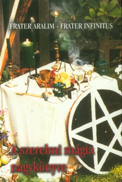 Frater Aralim - Frater Infinitus - A szerelmi mgia nagyknyve