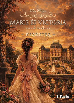 Marie és Victoria - sorsok és életek