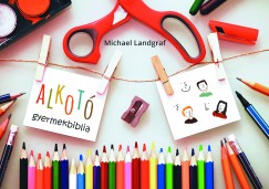 Landgraf Michael - Alkot gyermekbiblia + mdszertani fzet