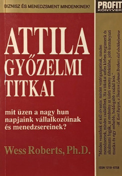Wess Roberts - Attila győzelmi titkai