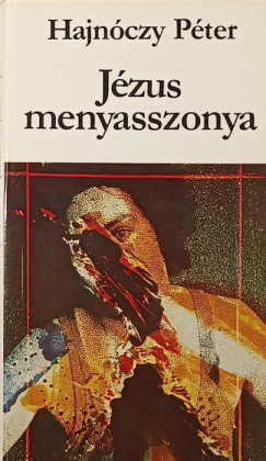 Hajnóczy Péter - Jézus menyasszonya
