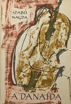 Szab Magda - A Danaida (els kiads)