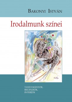 Bakonyi Istvn - Irodalmunk sznei