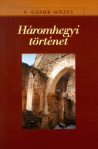 P. Gbor Mzes - Hromhegyi trtnet