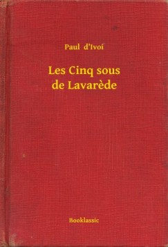 Paul  d Ivoi - Les Cinq sous de Lavarede