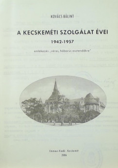 Kovcs Blint - A kecskemti szolglat vei 1942-1957