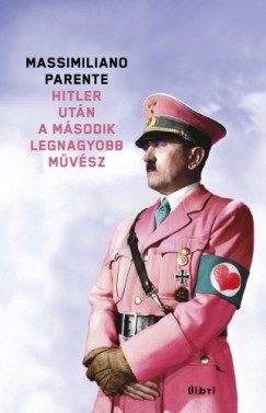 Massimiliano Parente - Hitler utn a msodik legnagyobb mvsz