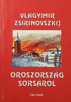 Vlagyimir Zsirinovszkij - Oroszország sorsáról