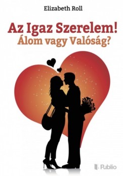 Elizabeth Roll - Az Igaz Szerelem! lom vagy Valsg?