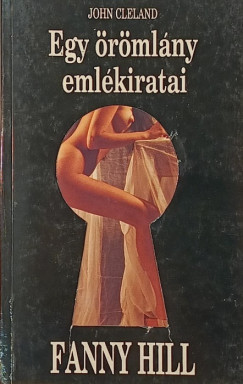 John Cleland - Egy örömlány emlékiratai - Fanny Hill