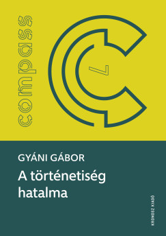 Gyáni Gábor - A történetiség hatalma