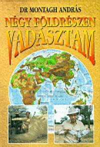 Montagh Andrs - Ngy fldrszen vadsztam