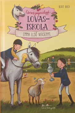 Berit Bach - Cseresznyevölgyi Lovasiskola 2. - Emma első versenye