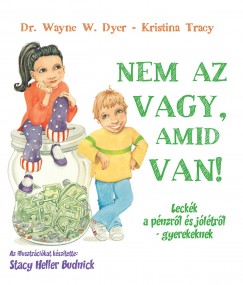 Dr. Wayne W. Dyer - Kristina Tracy - Nem az vagy, amid van!