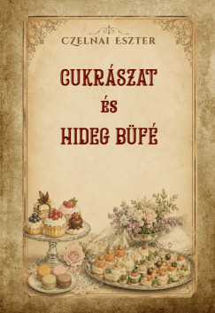 Czelnai Eszter - Cukr�szat �s hideg b�f�