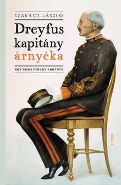 Szak�cs L�szl� - Dreyfus kapit�ny �rny�ka