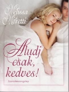 Melissa Moretti - Aludj csak, kedves