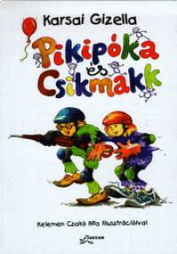Karsai Gizella - Pikipka s Csikmakk