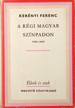 Ker�nyi Ferenc - A r�gi magyar sz�npadon