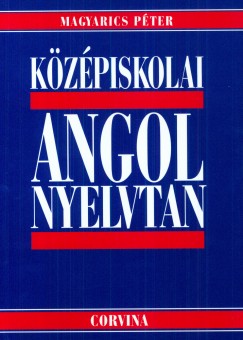 Magyarics Pter - Kzpiskolai angol nyelvtan