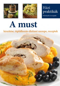 Csig Zita - A must ksztse, tpllkozs-lettani szerepe, receptek