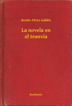 Benito P�rez Gald�s - La novela en el tranv�a