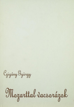 Czigny Gyrgy - Mozarttal vacsorzok